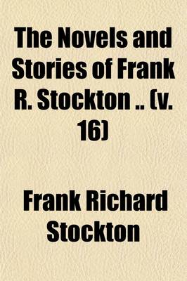 Book cover for The Novels and Stories of Frank R. Stockton (Volume 16)