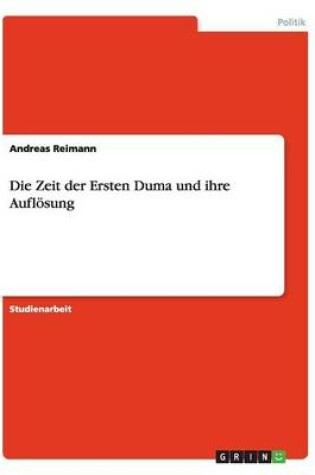 Cover of Die Zeit der Ersten Duma und ihre Aufloesung