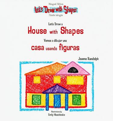 Cover of Let's Draw a House with Shapes / Vamos a Dibujar Una Casa Usando Figuras