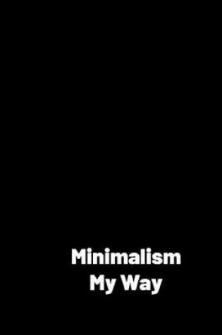 Cover of Minimalism My Way