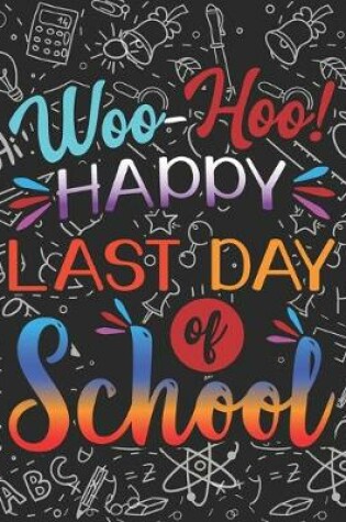 Cover of Woo Hoo Happy Last Day Of School