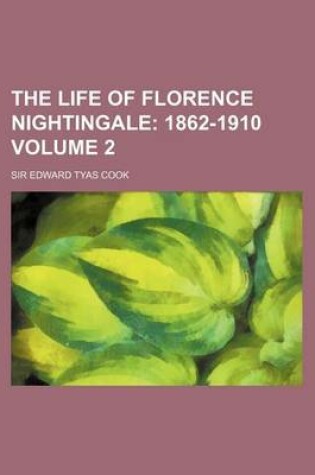 Cover of The Life of Florence Nightingale Volume 2; 1862-1910