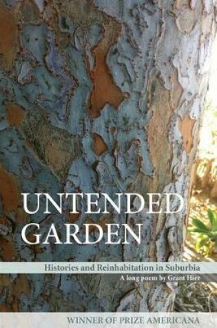 Cover of Untended Garden (Histories and Reinhabitation in Suburbia)