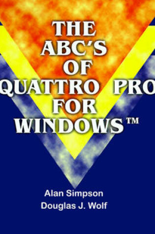 Cover of The ABC's of Quattro Pro for Windows
