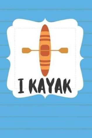 Cover of I Kayak