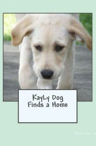 Cover of Kayly Dog Finds a Home
