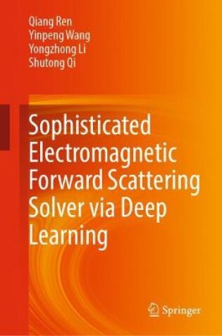 Cover of Sophisticated Electromagnetic Forward Scattering Solver via Deep Learning