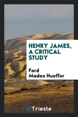 Book cover for Henry James, a Critical Study