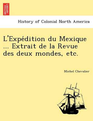 Book cover for L'Expe Dition Du Mexique ... Extrait de La Revue Des Deux Mondes, Etc.