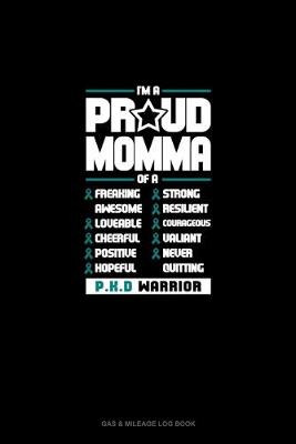 Cover of I'm A Proud Momma Of A Freaking Awesome, Loveable, Cheerful, Positive, Hopeful, Strong, Resilient, Courageous, Valiant, Never-Quitting PKD Warrior
