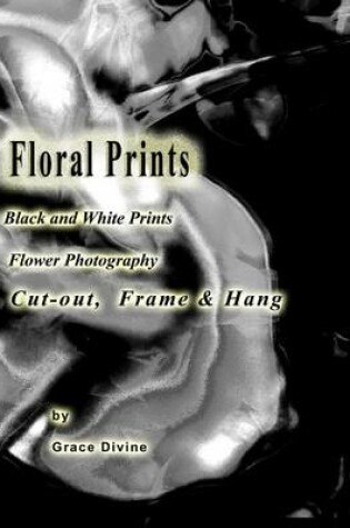Cover of Floral Prints Black and White Prints Flower Photography