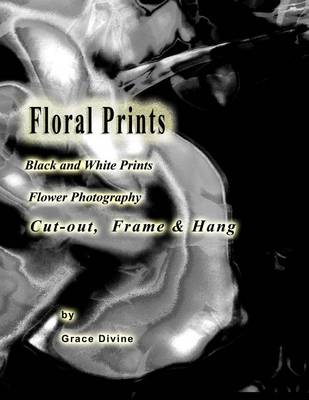Book cover for Floral Prints Black and White Prints Flower Photography