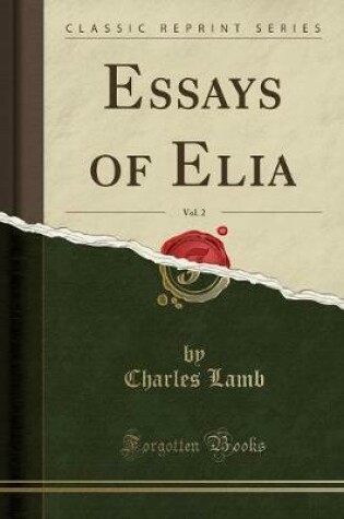 Cover of Essays of Elia, Vol. 2 (Classic Reprint)