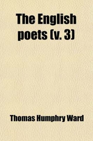 Cover of The English Poets (Volume 3); Selections with Critical Introductions