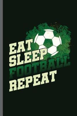 Book cover for Eat Sleep Football Repeat