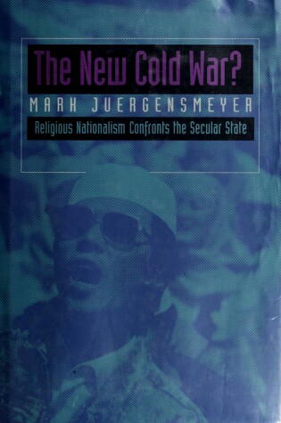 Cover of The New Cold War?  Religious Nationalism Confronts the Secular State