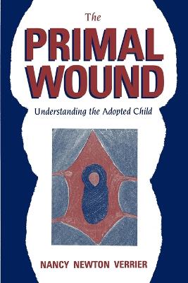 Cover of The Primal Wound: Understanding the Adopted Child