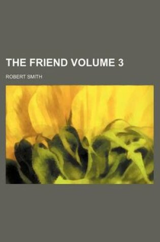 Cover of The Friend Volume 3