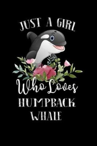 Cover of Just a Girl Who Loves Humpback Whale