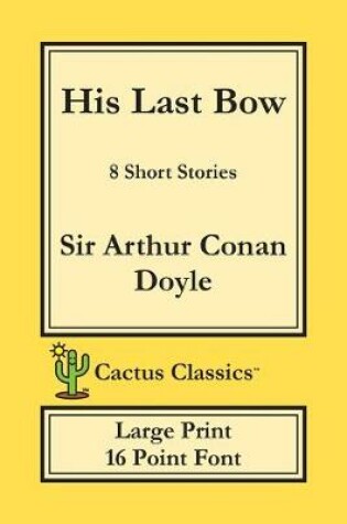 Cover of His Last Bow (Cactus Classics Large Print)