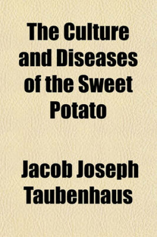 Cover of The Culture and Diseases of the Sweet Potato