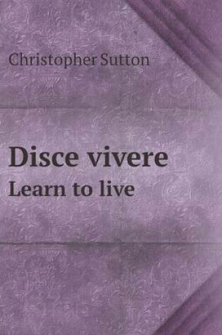Cover of Disce vivere Learn to live