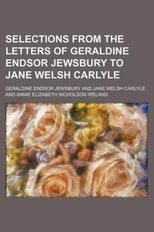 Cover of Selections from the Letters of Geraldine Endsor Jewsbury to Jane Welsh Carlyle