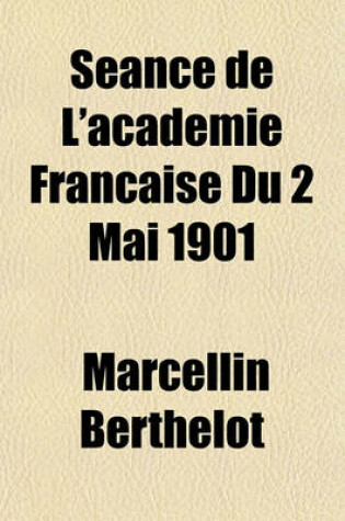 Cover of Seance de L'Academie Francaise Du 2 Mai 1901