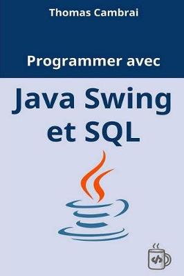 Book cover for Programmer Avec Java Swing Et SQL