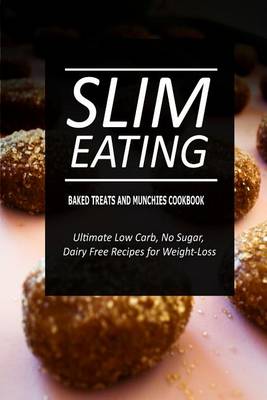 Book cover for Slim Eating - Baked Treats and Munchies Cookbook