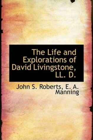 Cover of The Life and Explorations of David Livingstone, LL. D.