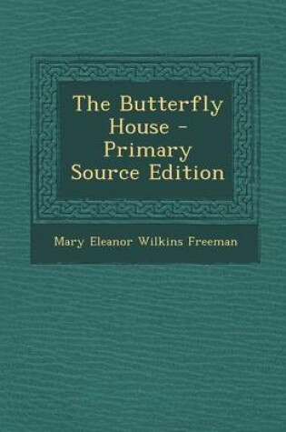 Cover of The Butterfly House - Primary Source Edition