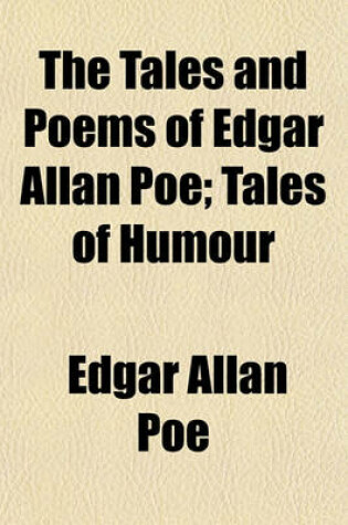 Cover of The Tales and Poems of Edgar Allan Poe; Tales of Humour Volume 2