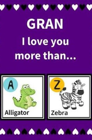 Cover of Gran I Love You More Than