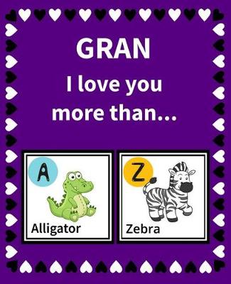 Book cover for Gran I Love You More Than