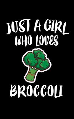 Book cover for Just A Girl Who Loves Broccoli