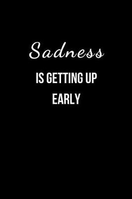 Book cover for Sadness is getting up early