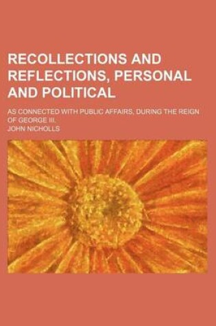 Cover of Recollections and Reflections, Personal and Political (Volume 2); As Connected with Public Affairs, During the Reign of George III.