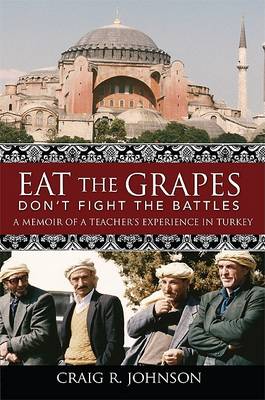 Book cover for Eat the Grapes Don't Fight the Battles