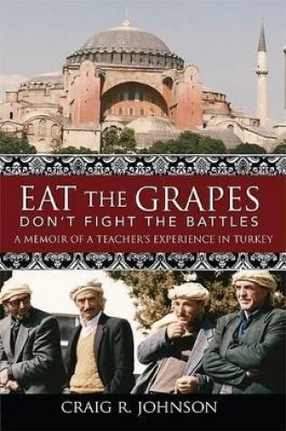 Cover of Eat the Grapes Don't Fight the Battles