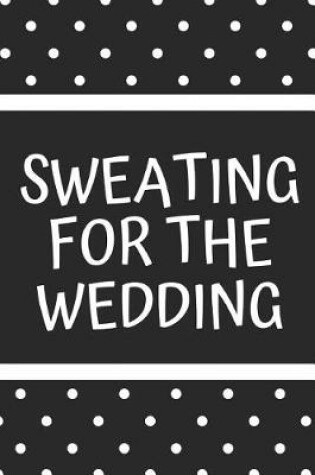 Cover of Sweating for the Wedding
