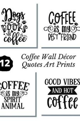 Cover of Coffee Wall Decor Quotes Art Prints