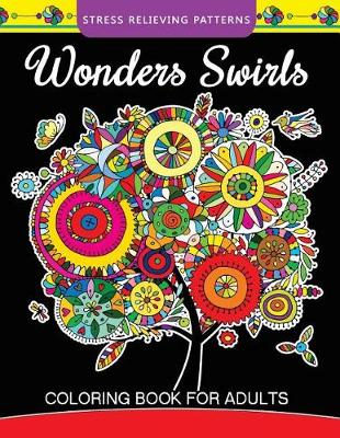 Cover of Wonders Swirls Coloring Book For Adults