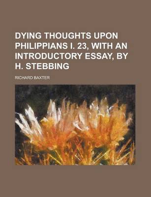 Book cover for Dying Thoughts Upon Philippians I. 23, with an Introductory Essay, by H. Stebbing