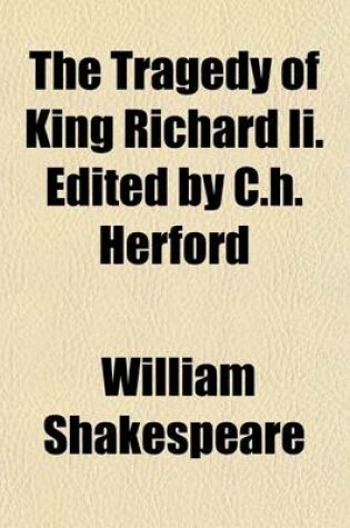 Cover of The Tragedy of King Richard II. Edited by C.H. Herford