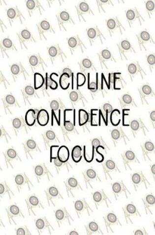 Cover of Discipline Confidence Focus