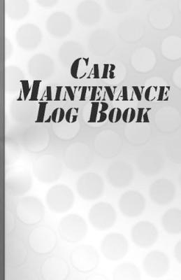 Book cover for Car Maintenance Log Book