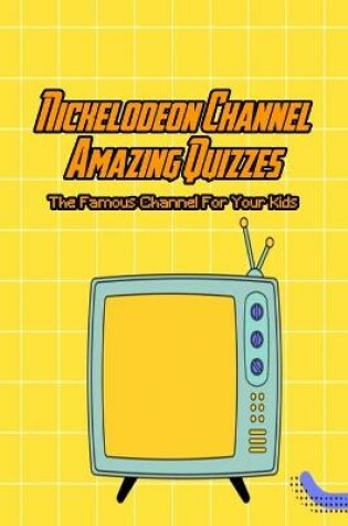 Cover of Nickelodeon Channel Amazing Quizzes