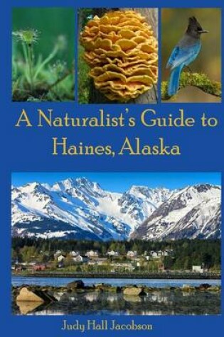 Cover of A Naturalist's Guide to Haines