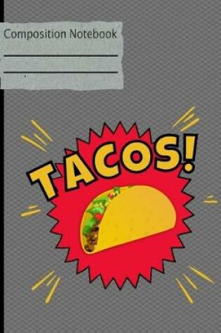 Cover of Tacos Composition Notebook - Wide Ruled